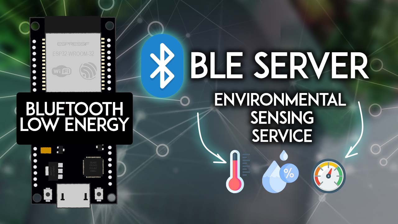 ESP32 BLE Peripheral (Server): Environmental Sensing Service