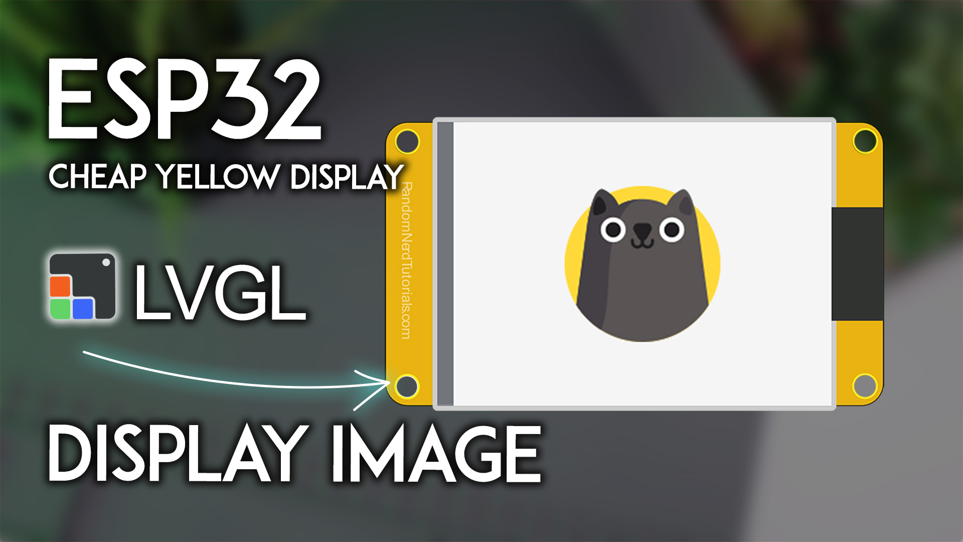 Select ESP32 CYD with LVGL: Display Image on the Screen