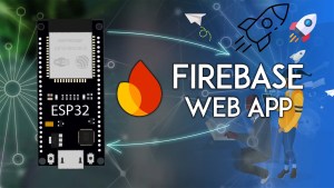ESP32 with Firebase Realtime Database Creating a Web App