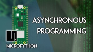 Raspberry Pi Pico Asynchronous Programming ā Run Multiple Tasks (MicroPython)