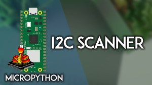 Raspberry Pi Pico I2C Scanner MicroPython Finding the Address of I2C Devices